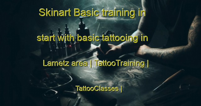Skinart Basic training in start with basic tattooing in Lametz area | TattooTraining | TattooClasses | SkinartTraining-France